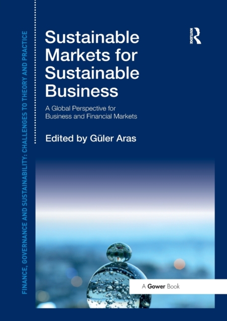 Sustainable Markets for Sustainable Business : A Global Perspective for Business and Financial Markets, Paperback / softback Book