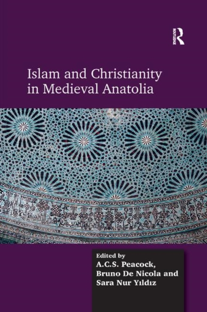 Islam and Christianity in Medieval Anatolia, Paperback / softback Book