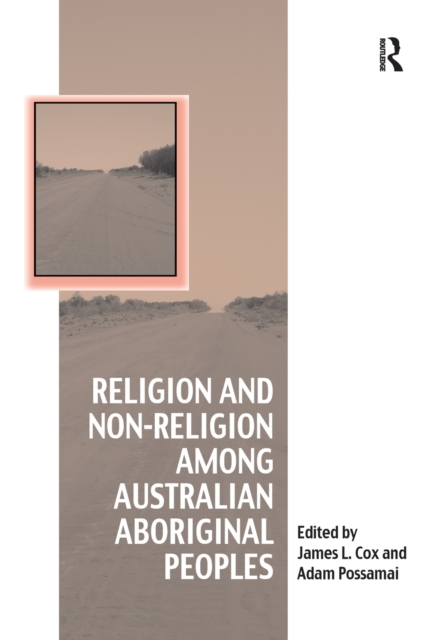 Religion and Non-Religion among Australian Aboriginal Peoples, Paperback / softback Book