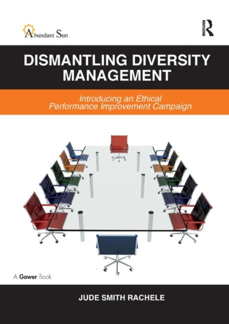 Dismantling Diversity Management : Introducing an Ethical Performance Improvement Campaign, Paperback / softback Book