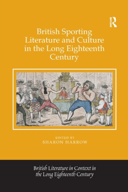 British Sporting Literature and Culture in the Long Eighteenth Century, Paperback / softback Book