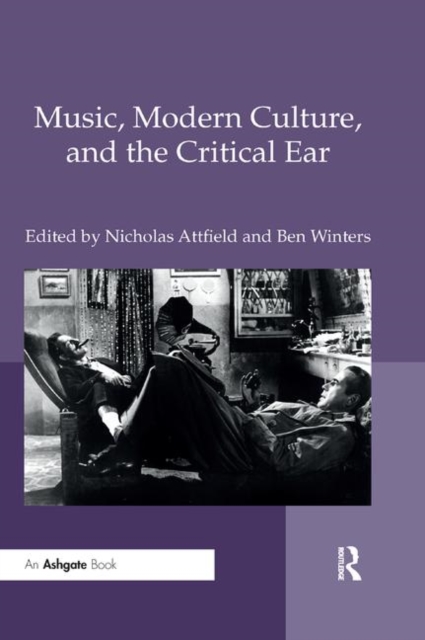 Music, Modern Culture, and the Critical Ear, Paperback / softback Book