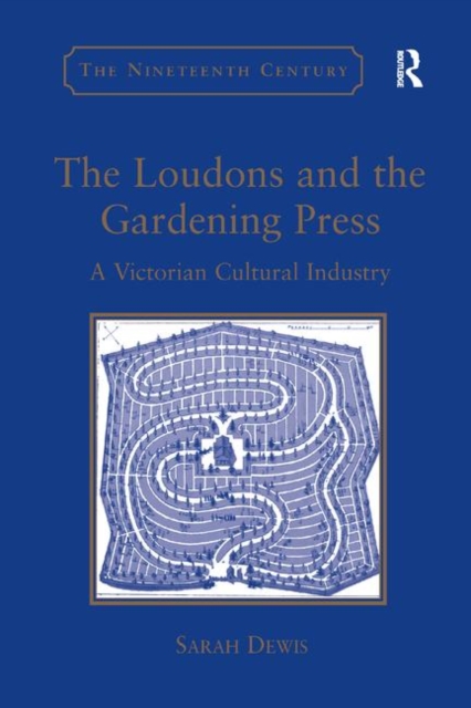 The Loudons and the Gardening Press : A Victorian Cultural Industry, Paperback / softback Book