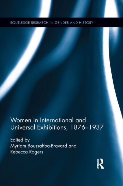 Women in International and Universal Exhibitions, 1876–1937, Paperback / softback Book