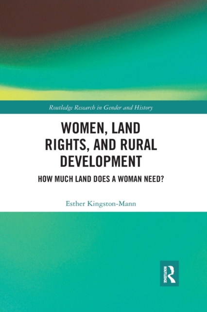 Women, Land Rights and Rural Development : How Much Land Does a Woman Need?, Paperback / softback Book