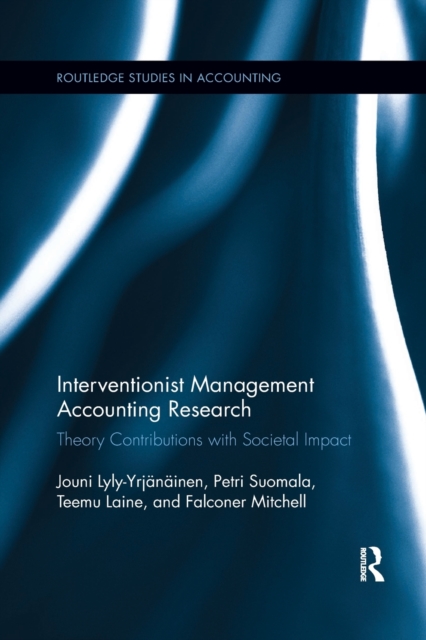 Interventionist Management Accounting Research : Theory Contributions with Societal Impact, Paperback / softback Book