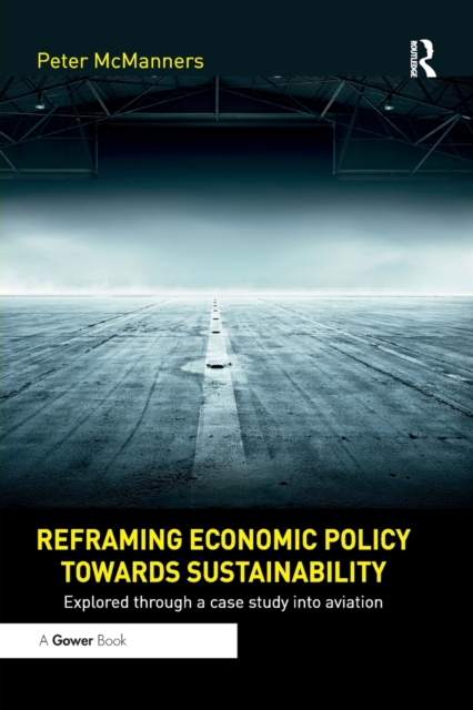 Reframing Economic Policy towards Sustainability : Explored through a case study into aviation, Paperback / softback Book