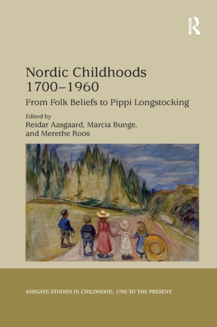 Nordic Childhoods 1700–1960 : From Folk Beliefs to Pippi Longstocking, Paperback / softback Book