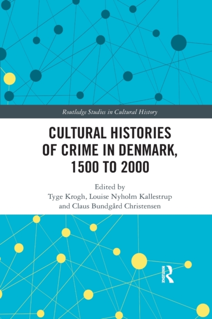 Cultural Histories of Crime in Denmark, 1500 to 2000, Paperback / softback Book