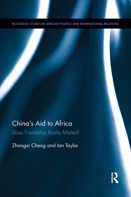 China's Aid to Africa : Does Friendship Really Matter?, Paperback / softback Book