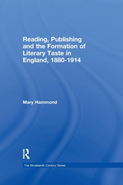 Reading, Publishing and the Formation of Literary Taste in England, 1880-1914, Paperback / softback Book
