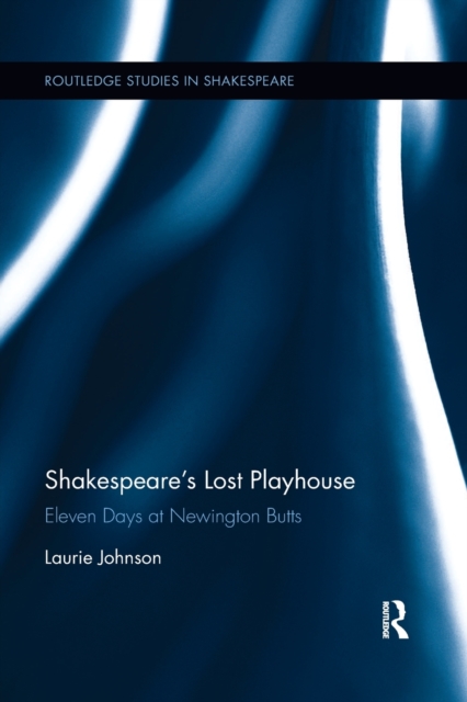 Shakespeare's Lost Playhouse : Eleven Days at Newington Butts, Paperback / softback Book