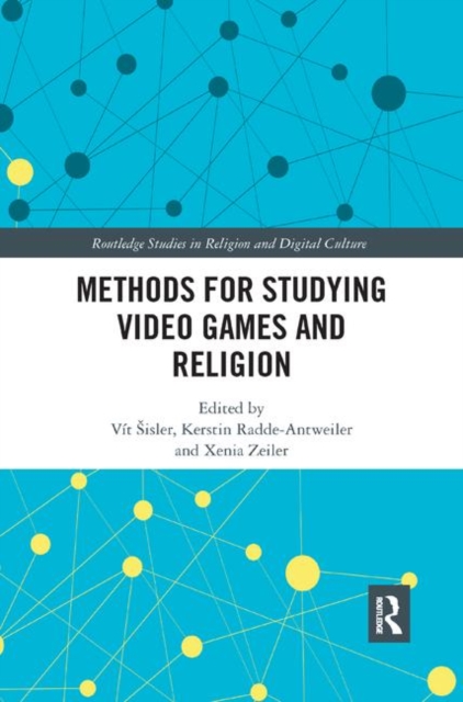 Methods for Studying Video Games and Religion, Paperback / softback Book