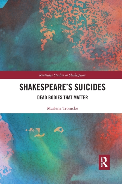 Shakespeare’s Suicides : Dead Bodies That Matter, Paperback / softback Book