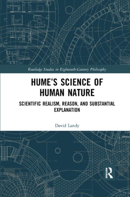 Hume’s Science of Human Nature : Scientific Realism, Reason, and Substantial Explanation, Paperback / softback Book