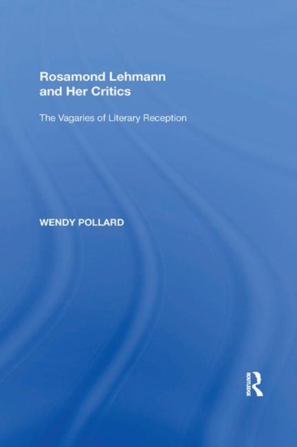 Rosamond Lehmann and Her Critics : The Vagaries of Literary Reception, Paperback / softback Book