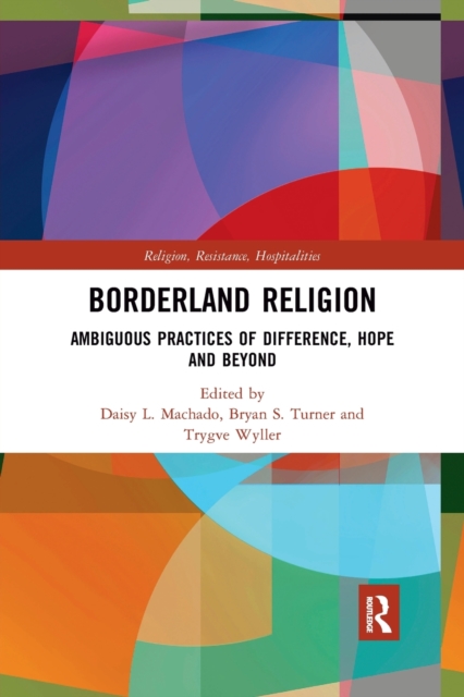 Borderland Religion : Ambiguous practices of difference, hope and beyond, Paperback / softback Book