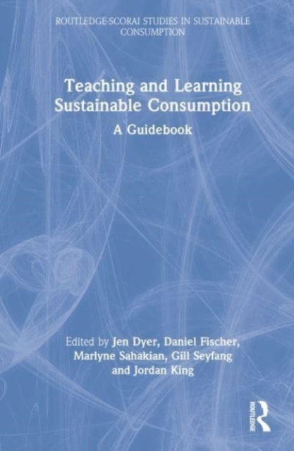 Teaching and Learning Sustainable Consumption : A Guidebook, Hardback Book