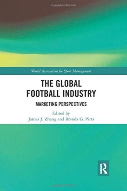The Global Football Industry : Marketing Perspectives, Paperback / softback Book