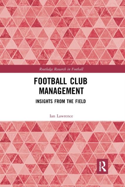 Football Club Management : Insights from the Field, Paperback / softback Book