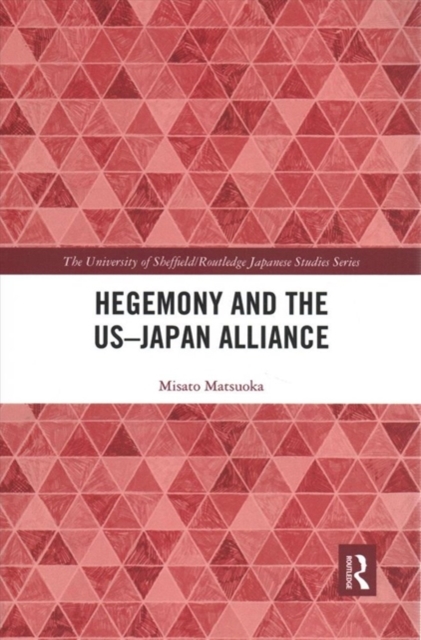 Hegemony and the US-Japan Alliance, Paperback / softback Book