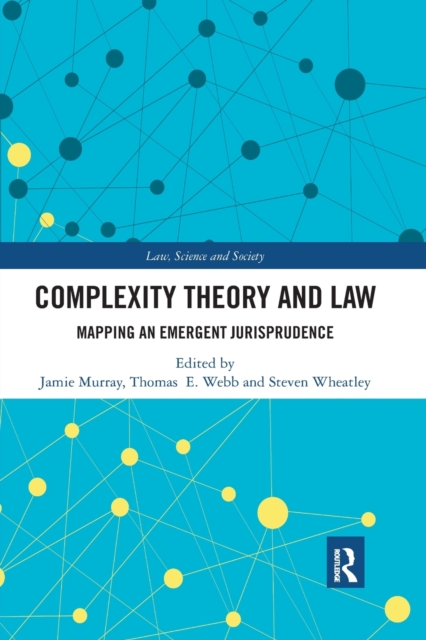Complexity Theory and Law : Mapping an Emergent Jurisprudence, Paperback / softback Book
