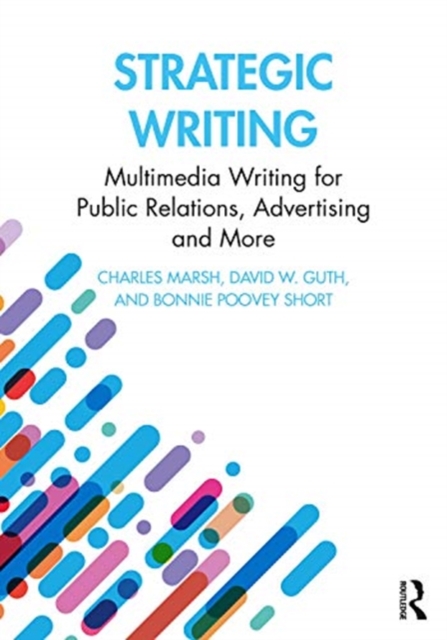 Strategic Writing : Multimedia Writing for Public Relations, Advertising and More, Paperback / softback Book