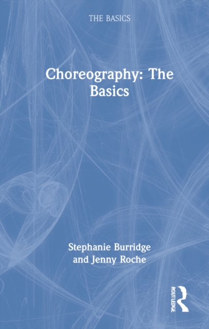 Choreography: The Basics, Hardback Book