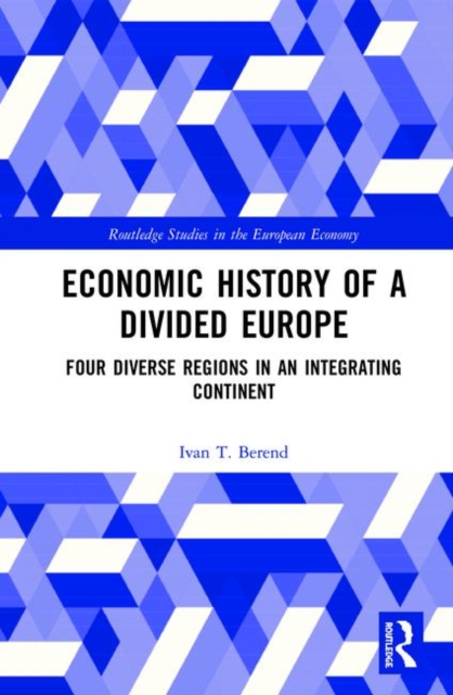 Economic History of a Divided Europe : Four Diverse Regions in an Integrating Continent, Hardback Book