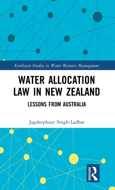 Water Allocation Law in New Zealand : Lessons from Australia, Hardback Book