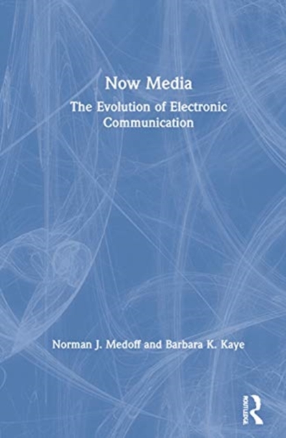 Now Media : The Evolution of Electronic Communication, Hardback Book
