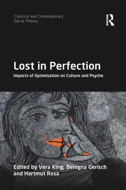 Lost in Perfection : Impacts of Optimisation on Culture and Psyche, Paperback / softback Book