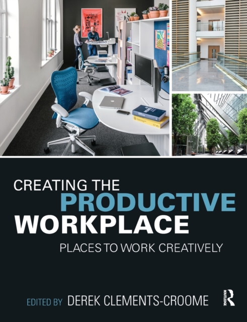 Creating the Productive Workplace : Places to Work Creatively, Paperback / softback Book
