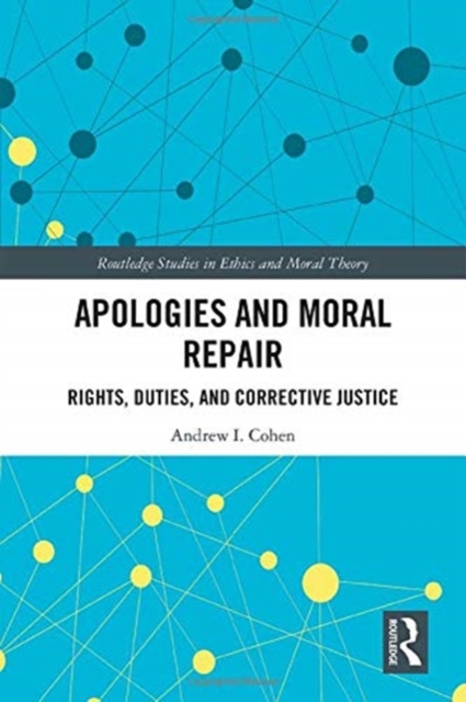 Apologies and Moral Repair : Rights, Duties, and Corrective Justice, Hardback Book