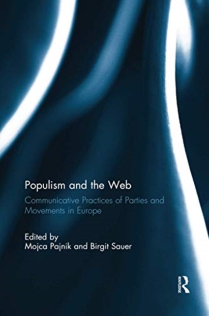 Populism and the Web : Communicative Practices of Parties and Movements in Europe, Paperback / softback Book
