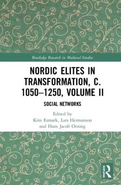 Nordic Elites in Transformation, c. 1050-1250, Volume II : Social Networks, Hardback Book