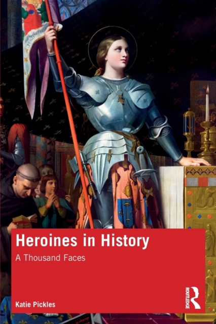 Heroines in History : A Thousand Faces, Paperback / softback Book