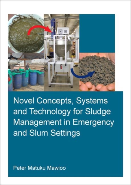 Novel Concepts, Systems and Technology for Sludge Management in Emergency and Slum Settings, Paperback / softback Book