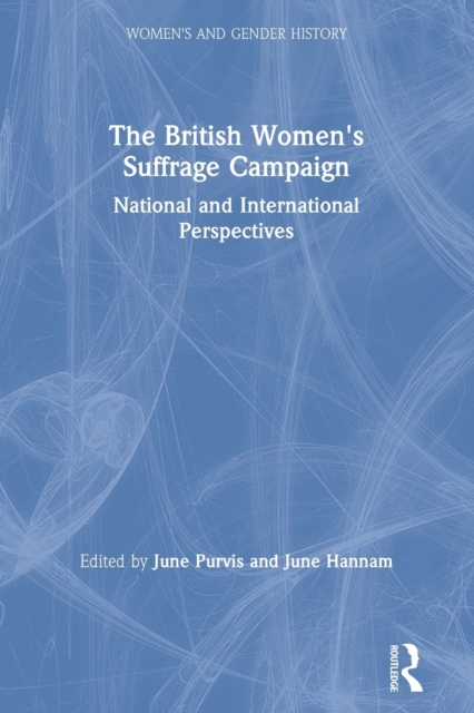 The British Women's Suffrage Campaign : National and International Perspectives, Paperback / softback Book