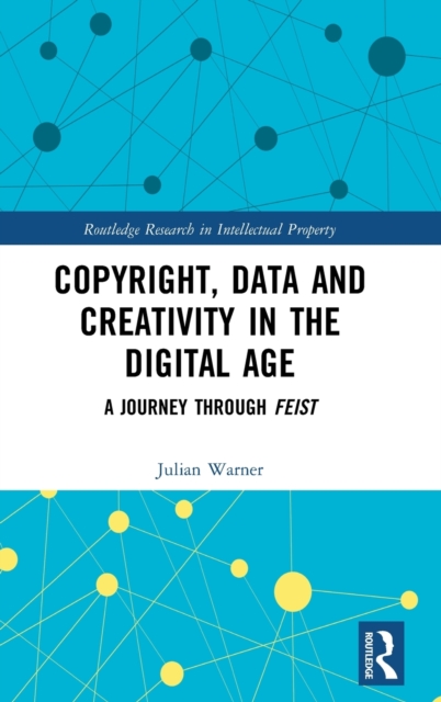 Copyright, Data and Creativity in the Digital Age : A Journey through Feist, Hardback Book