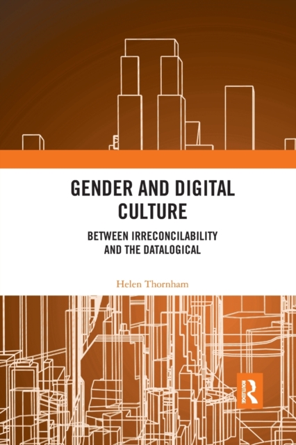 Gender and Digital Culture : Between Irreconcilability and the Datalogical, Paperback / softback Book