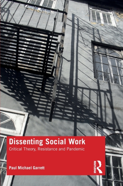 Dissenting Social Work : Critical Theory, Resistance and Pandemic, Paperback / softback Book