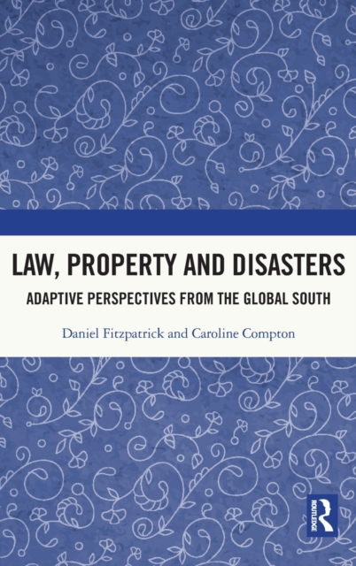 Law, Property and Disasters : Adaptive Perspectives from the Global South, Hardback Book