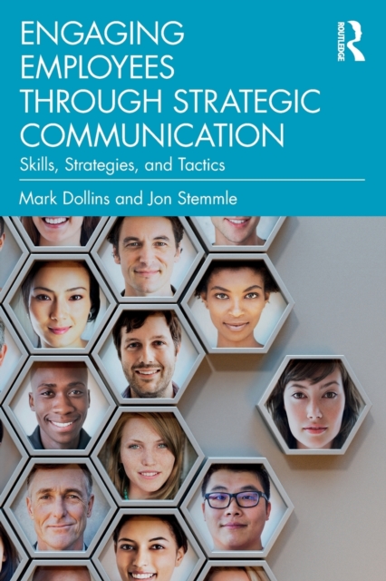 Engaging Employees through Strategic Communication : Skills, Strategies, and Tactics, Paperback / softback Book