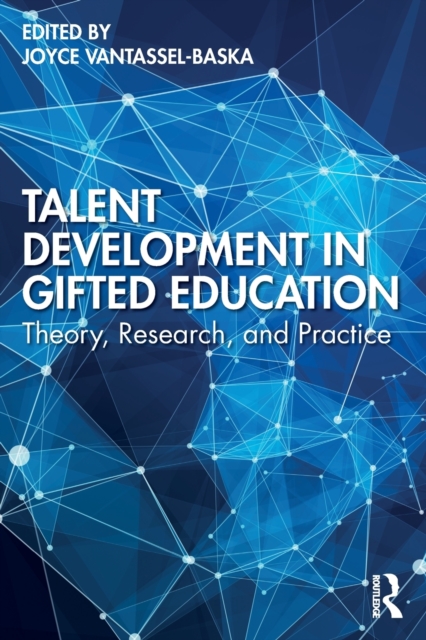 Talent Development in Gifted Education : Theory, Research, and Practice, Paperback / softback Book