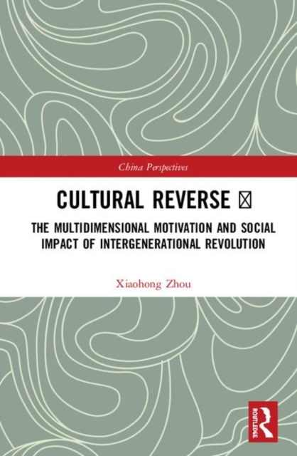 Cultural Reverse ? : The Multidimensional Motivation and Social Impact of Intergenerational Revolution, Hardback Book