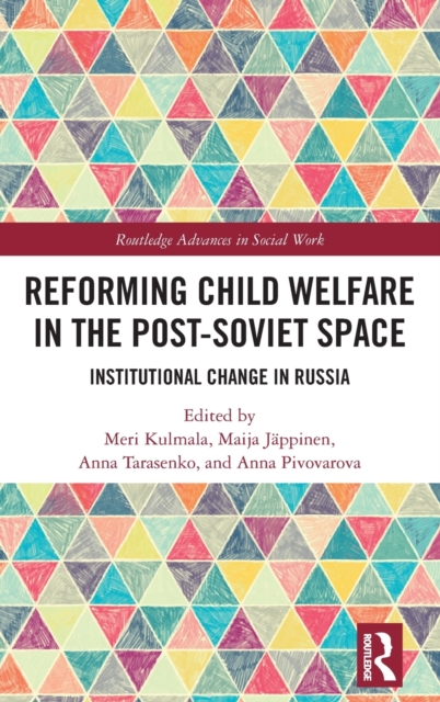 Reforming Child Welfare in the Post-Soviet Space : Institutional Change in Russia, Hardback Book