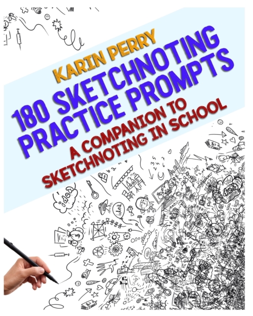 180 Sketchnoting Practice Prompts : A Companion to Sketchnoting in School, Paperback / softback Book