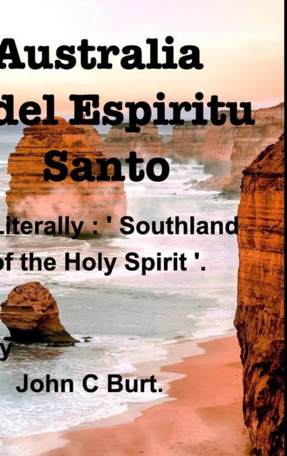 Australia del Espiritu Santo. ( Southland of the Holy Spirit ), Hardback Book