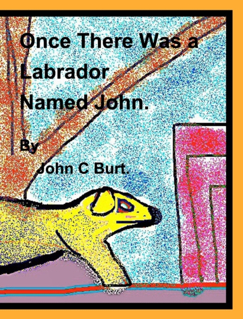 Once There Was a Labrador Named John., Hardback Book